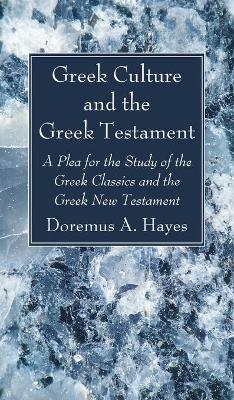 Greek Culture and the Greek Testament - Doremus A Hayes