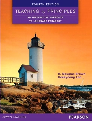 Teaching by Principles: An Interactive Approach to Language Pedagogy - H. Douglas Brown, Heekyeong Lee