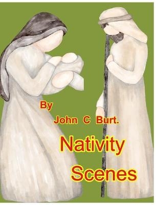 Nativity Scene's. - John C Burt