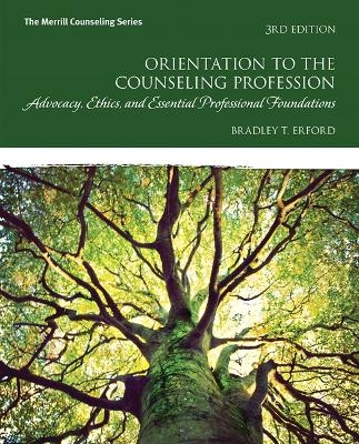 Orientation to the Counseling Profession - Bradley Erford