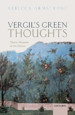 Vergil's Green Thoughts - Rebecca Armstrong