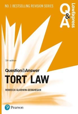 Law Express Question and Answer: Tort Law, 5th edition - Rebecca Gladwin-Geoghegan