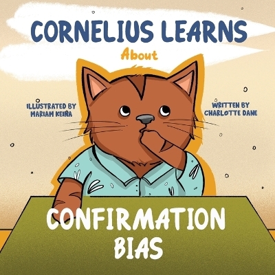 Cornelius Learns About Confirmation Bias - Charlotte Dane