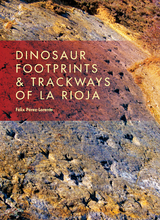 Dinosaur Footprints & Trackways of La Rioja -  Felix Perez-Lorente