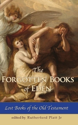 The Forgotten Books of Eden Lost Books of the Old Testament - Platt Rutherford  Jr