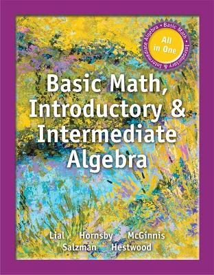 Basic Math, Introductory & Intermediate Algebra - Margaret Lial, John Hornsby, Terry McGinnis, Stanley Salzman, Diana Hestwood