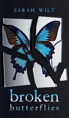 Broken Butterflies - Sarah Wilt