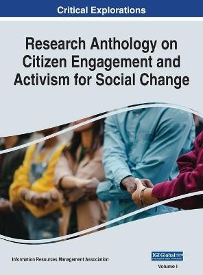 Research Anthology on Citizen Engagement and Activism for Social Change, VOL 1 - 