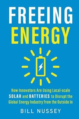 Freeing Energy - Bill Nussey