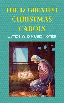 The 12 greatest Christmas carols -  Various