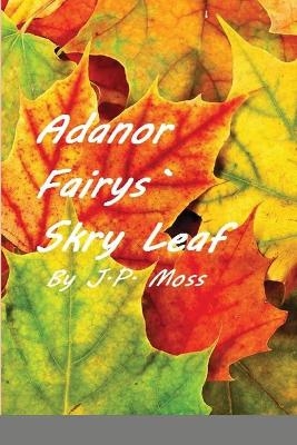 Adanor Fairys Skry Leaf - J P Moss