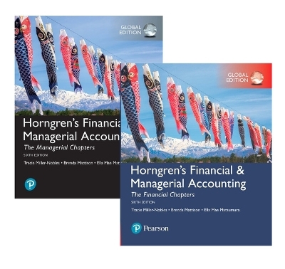 Horngren's Financial & Managerial Accounting, The Managerial Chapters + The Financial Chapters, Global Edition - Tracie Miller-Nobles, Brenda Mattison, Ella Mae Matsumura