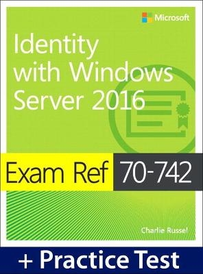 Exam Ref 70-742 Identity with Windows Server 2016 with Practice Test - Andrew Warren