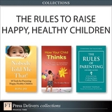 The Rules to Raise Happy, Healthy Children (Collection) - Templar, Richard; Jay, Roni; Briers, Stephen Dr.