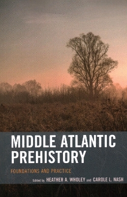 Middle Atlantic Prehistory - Heather A. Wholey, Carole L. Nash