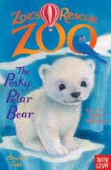 Zoe's Rescue Zoo: The Pesky Polar Bear -  Amelia Cobb