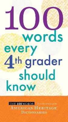 100 Words Every Fourth Grader Should Know - Editors of the American Heritage Di