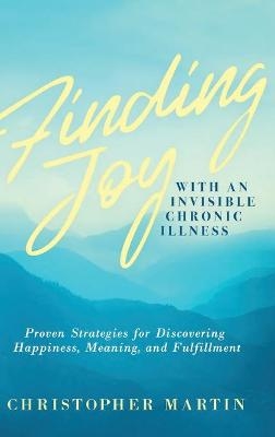 Finding Joy with an Invisible Chronic Illness - Christopher Martin
