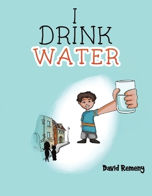 I Drink Water - David Remeny