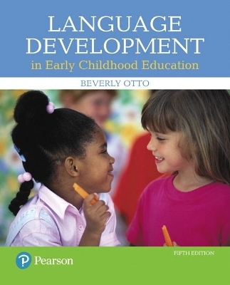 Language Development in Early Childhood Education, with Enhanced Pearson eText -- Access Card Package - Beverly Otto