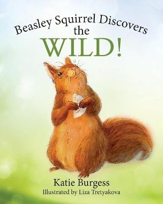 Beasley Squirrel Discovers the Wild! - Katie Burgess