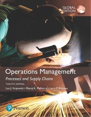 Operations Management: Processes and Supply Chains, Global Edition - Lee Krajewski, Naresh Malhotra, Manoj Malhotra, Larry Ritzman