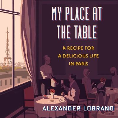 My Place at the Table - Alexander Lobrano