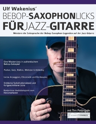 Ulf Wakenius' Bebop-Saxophon-Licks für Jazz-Gitarre - Ulf Wakenius, Joseph Alexander