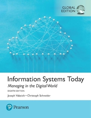 Information Systems Today: Managing the Digital World, Global Edition + MyLab MIS with Pearson eText - Joseph Valacich, Christoph Schneider
