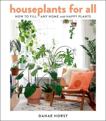 Houseplants For All - Danae Horst