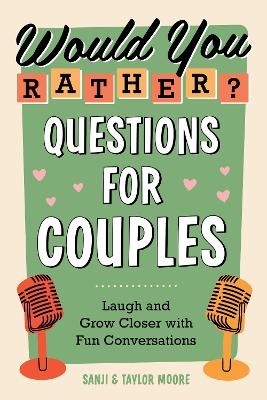 Would You Rather? Questions for Couples - Sanji Moore, Taylor Moore