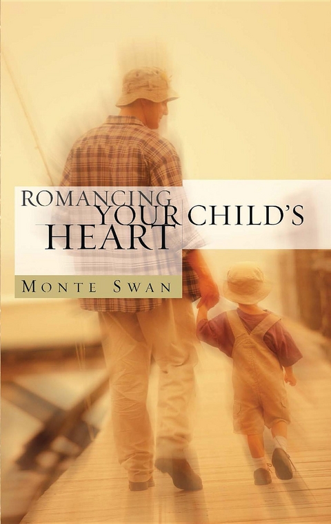 Romancing Your Child's Heart (2nd Edition) - Monte Swan