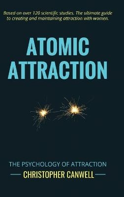 Atomic Attraction - Christopher Canwell