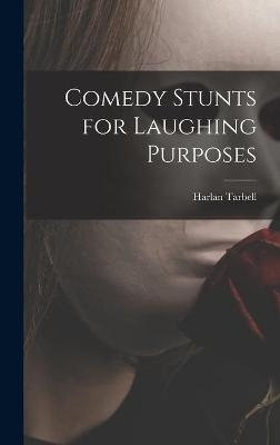 Comedy Stunts for Laughing Purposes - Harlan 1890-1960 Tarbell