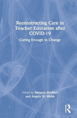 Reconstructing Care in Teacher Education after COVID-19 - 