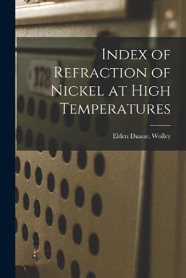 Index of Refraction of Nickel at High Temperatures - Elden Duane Wolley