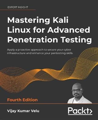 Mastering Kali Linux for Advanced Penetration Testing - Vijay Kumar Velu