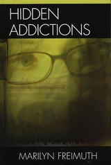Hidden Addictions -  Marilyn Freimuth