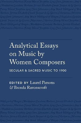 Analytical Essays on Music by Women Composers: Secular & Sacred Music to 1900 - 