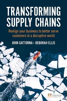 Transforming Supply Chains - John Gattorna, Deborah Ellis