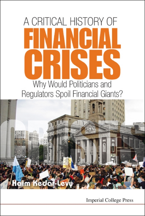 Critical History Of Financial Crises, A: Why Would Politicians And Regulators Spoil Financial Giants? -  Kedar-levy Haim Kedar-levy