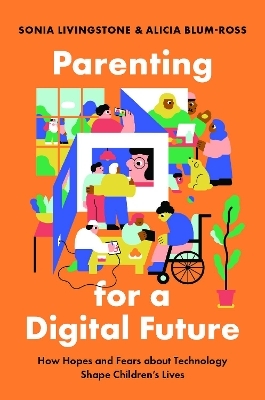 Parenting for a Digital Future - Sonia Livingstone, Alicia Blum-Ross