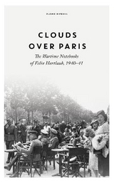 Clouds over Paris: The Wartime Notebooks of Felix Hartlaub - Felix Hartlaub