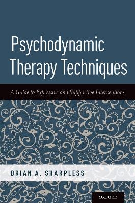 Psychodynamic Therapy Techniques - Brian A. Sharpless