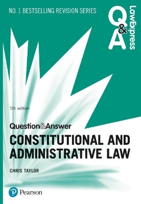 Law Express Question and Answer: Constitutional and Administrative Law - Chris Taylor