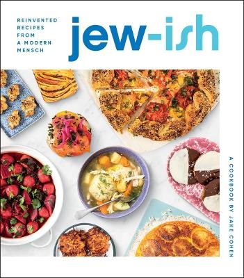 Jew-Ish: A Cookbook - Jake Cohen