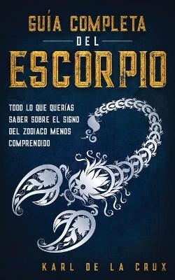 Guía Completa del Escorpio - Karl de la Crux