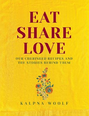 Eat, Share, Love - Kalpna Woolf