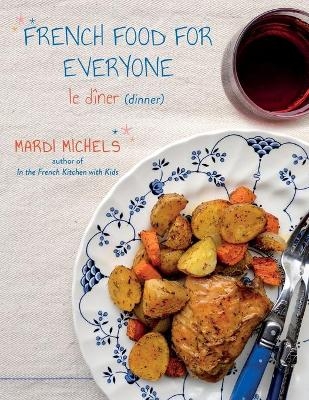 French Food for Everyone - Mardi Michels
