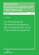 Zur Entwicklung der Hörverstehenskompetenz der chinesischen DaF-Lerner in deutschen Fachsprachen - Yu Zheng